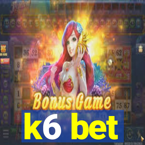 k6 bet